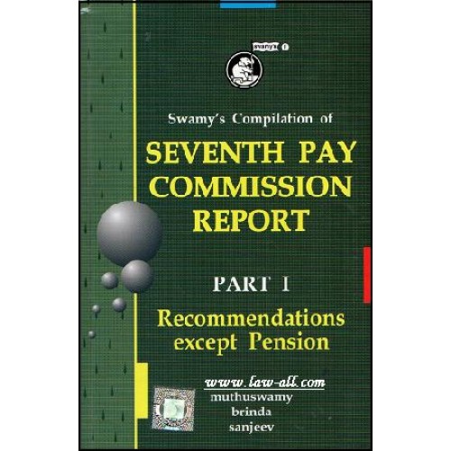 Swamy's Compilation of Seventh Pay Commission Report : Part  I - Recommendations Except Pension | C-71 | Muthuswamy, Brinda & Sanjeev | 7th CPC